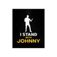 I Stand with Johnny Premium Matte Vertical Posters