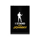 I Stand with Johnny Premium Matte Vertical Posters