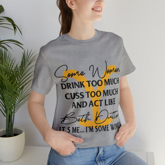 Beth Dutton Some Women Yellowstone Unisex Jersey Short Sleeve Tee