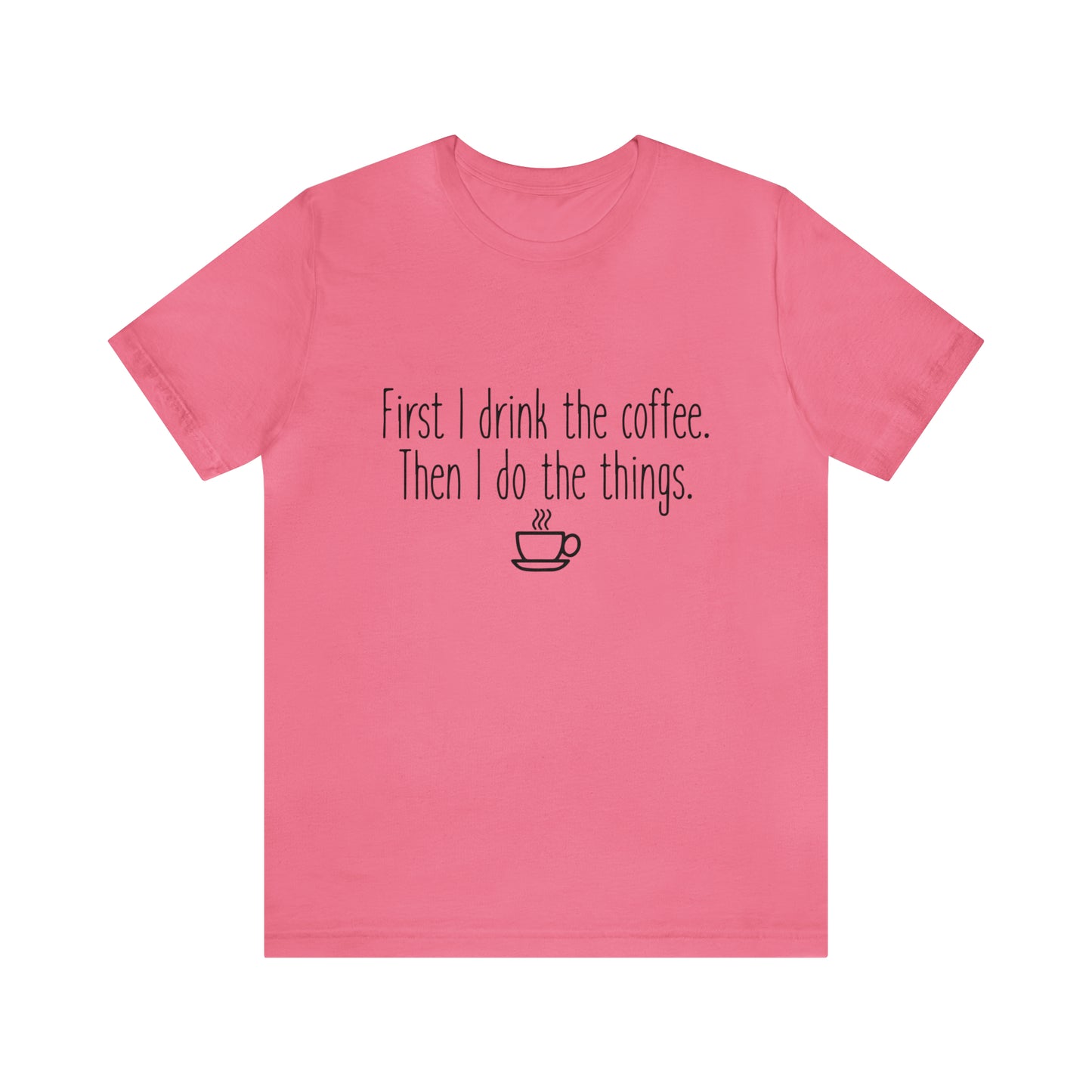 Gilmore Girls First I Drink The Coffee Unisex Jersey Short Sleeve Tee