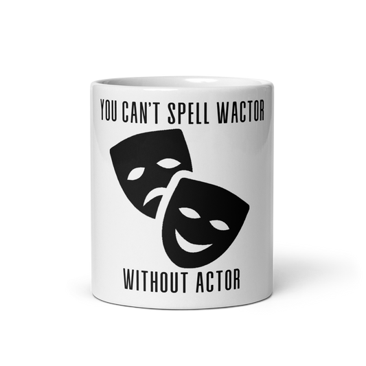 Can't Spell Wactor Without Actor White glossy mug